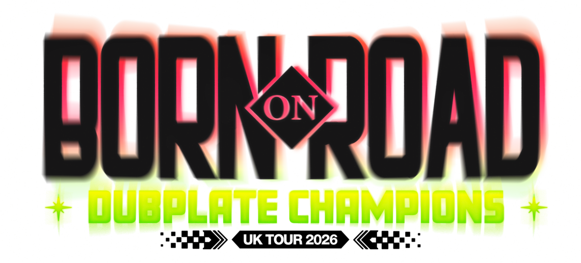 Born on Road present Dubplate Champions. UK Tour 2026.